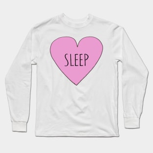 Love Sleep Long Sleeve T-Shirt